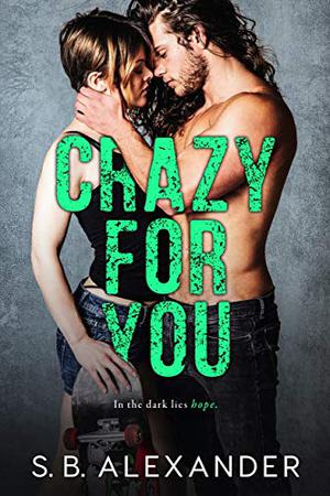 Crazy For You by S.B. Alexander