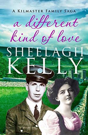A Different Kind of Love by Sheelagh Kelly
