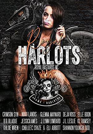 Royal Harlots MC: An RBMC Anthology by Crimson Syn, Nikki Landis, Glenna Maynard, Deja Voss, B.B. Blaque, Elle Boon, J. Lynn Lombard, Jessica Ames, J.L. Leslie, K.L. Ramsey, Khloe Wren, Shannon Youngblood, Chelle C. Craze, Eli Abbott