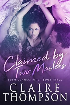 Claimed by Two Masters (BDSM Connections #3)