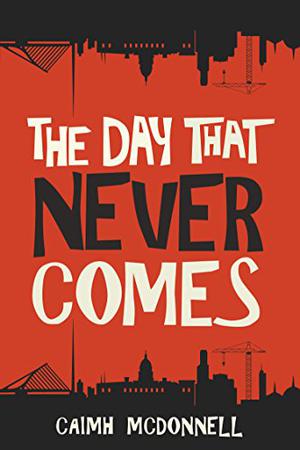 The Day That Never Comes (Dublin Trilogy #2)