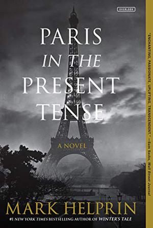 Paris in the Present Tense by Mark Helprin