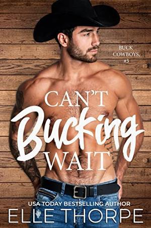 Can't Bucking Wait by Elle Thorpe