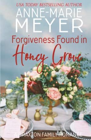 Forgiveness Found in Honey Grove by Anne-Marie Meyer