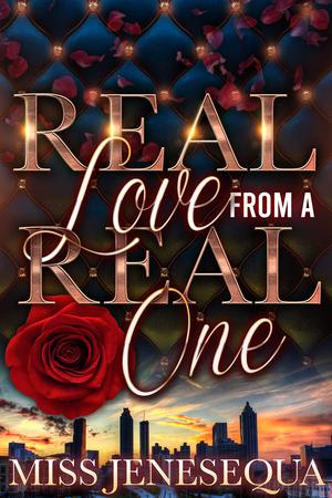 Real Love From A Real One by Miss Jenesequa