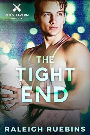 The Tight End: Red's Tavern, Book 6 by Raleigh Ruebins