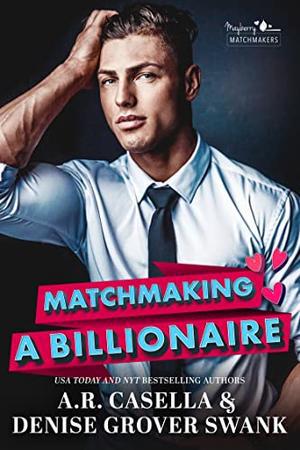 Matchmaking a Billionaire by A.R. Casella