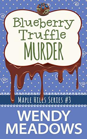 Blueberry Truffle Murder (Maple Hills #3)