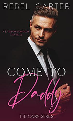 Come To Daddy by Rebel Carter