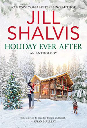 Holiday Ever After: One Snowy Night/Holiday Wishes/Mistletoe in Paradise by Jill Shalvis