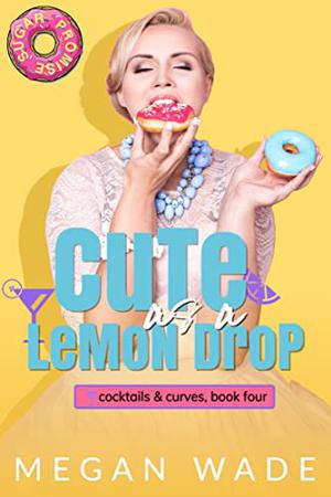 Cute as a Lemon Drop by Megan Wade