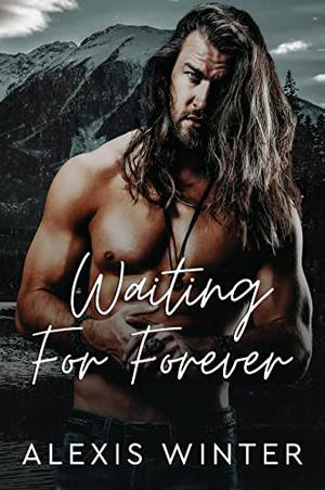Waiting for Forever by Alexis Winter
