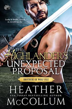 The Highlander's Unexpected Proposal by Heather McCollum