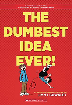The Dumbest Idea Ever! by Jimmy Gownley