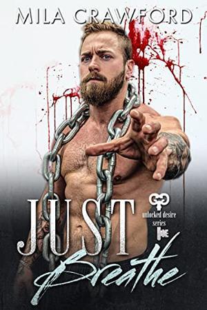 Just Breathe (Unlocked Desire #6)