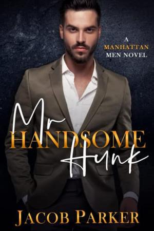 Mr. Handsome Hunk: A Manhattan Men Novel by Jacob Parker