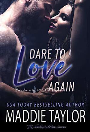 Dare to Love Again (Decadence L.A. #3)