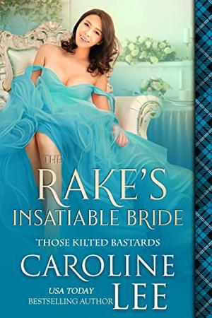 The Rake's Insatiable Bride (Those Kilted Bastards #3)