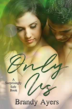Only Us: A Surprisingly Safe Book (Surprisingly Safe #1)