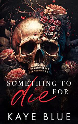Something to Die For by Kaye Blue
