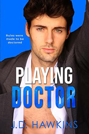 Playing Doctor by J.D. Hawkins