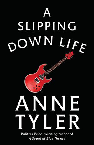 A Slipping-Down Life by Anne Tyler