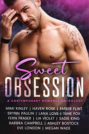 Sweet Obsession: A Contemporary Romance Anthology by Barbra Campbell, Mimi Kinley, Haven Rose