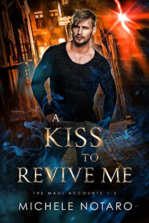 A Kiss to Revive Me by Michele Notaro