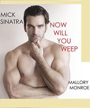 Mick Sinatra 6: Now Will You Weep (Mick Sinatra #6)