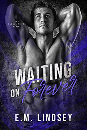 Waiting On Forever (The Carnal Tower #2)