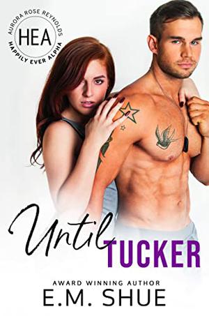Until Tucker (Happily Ever Alpha World #1)