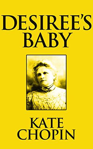 Desiree's Baby by Kate Chopin