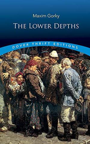 The Lower Depths by Maxim Gorky