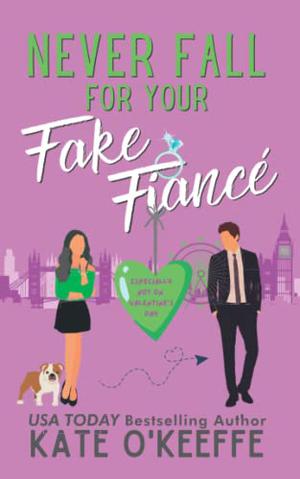 Never Fall for Your Fake Fiancé (Especially not on Valentine's Day) (It's Complicated #3)