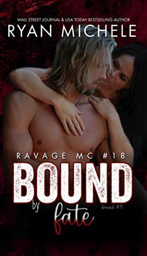 Bound by Fate (Bound #9): A Motorcycle Club Romance (Ravage MC #18) (Ravage MC Bound #9)