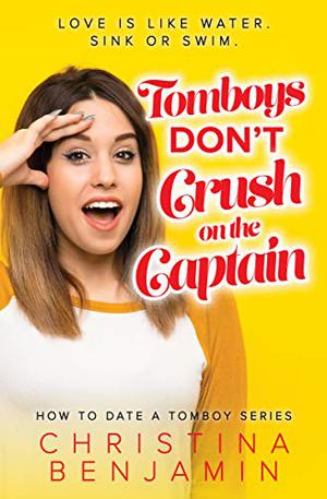 Tomboys Don't Crush on the Captain (How To Date A Tomboy #3)