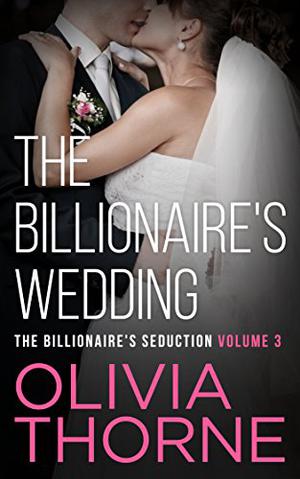 THE BILLIONAIRE'S WEDDING (The Billionaire's Seduction #6)