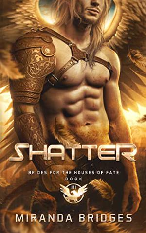 Shatter (Brides for the Houses of Fate #3)