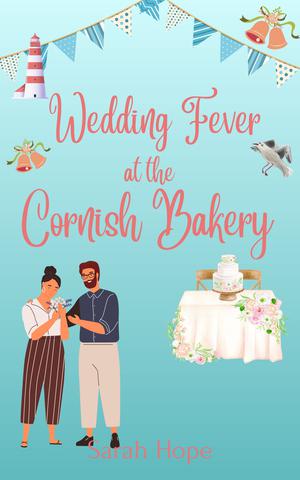 Wedding Fever at the Cornish Bakery (Escape To... The Cornish Bakery #8)