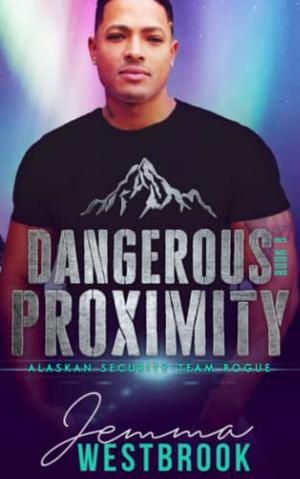 Dangerous Proximity (Alaskan Security-Team Rogue #8)