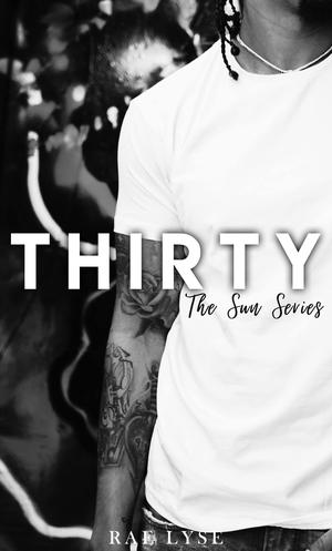 Thirty (A Sun Series Bonus Story) by Rae Lyse