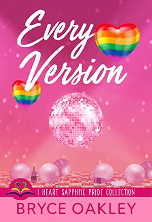 Every Version (I Heart Sapphfic Pride Collection #8)