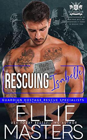 Rescuing Isabelle (Guardian Hostage Rescue Specialists Bravo Team #2)
