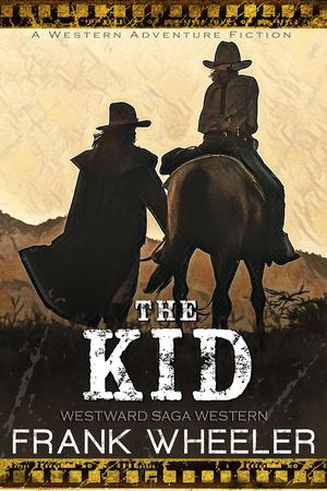 The Kid (Westward Saga Western) by Frank Wheeler