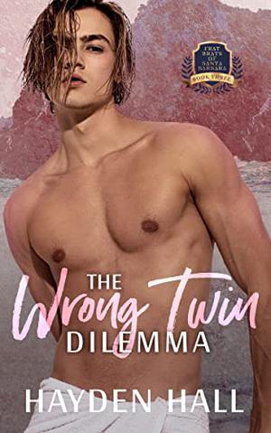 The Wrong Twin Dilemma (Frat Brats of Santa Barbara #3)