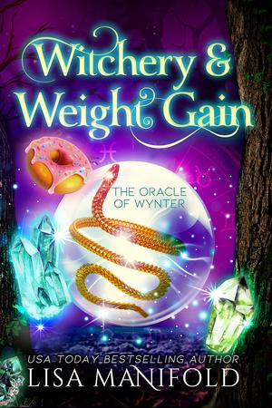 Witchery & Weight Gain: A Paranormal Women's Fiction Romance by Lisa Manifold