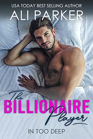 The Billionaire Player by Ali Parker
