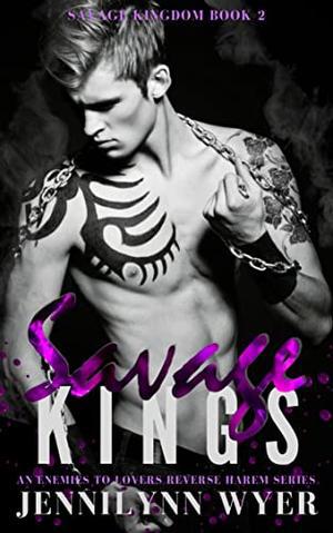 Savage Kings by Jennilynn Wyer