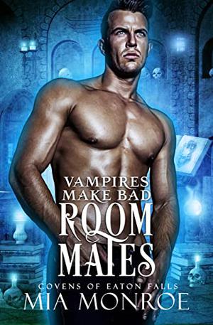 Vampires Make Bad Roommates (Covens of Eaton Falls #3)