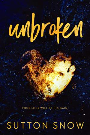 Unbroken by Sutton Snow, Tinley Blake